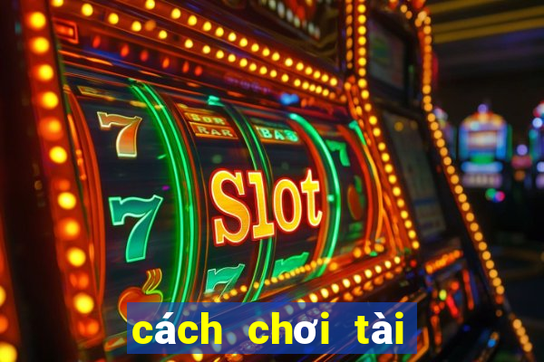 cách chơi tài xỉu nổ hũ