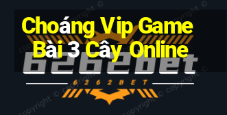 Choáng Vip Game Bài 3 Cây Online