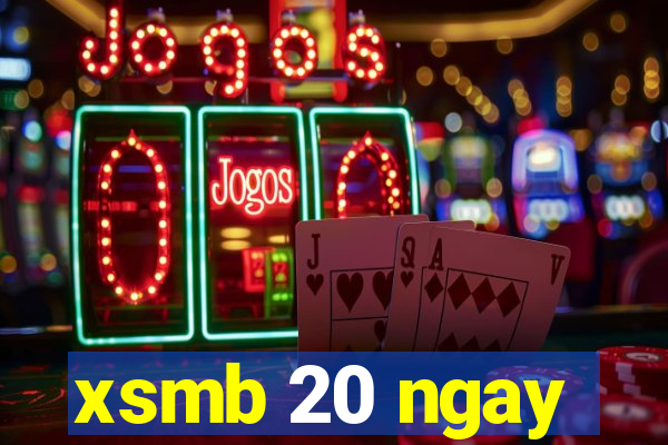 xsmb 20 ngay