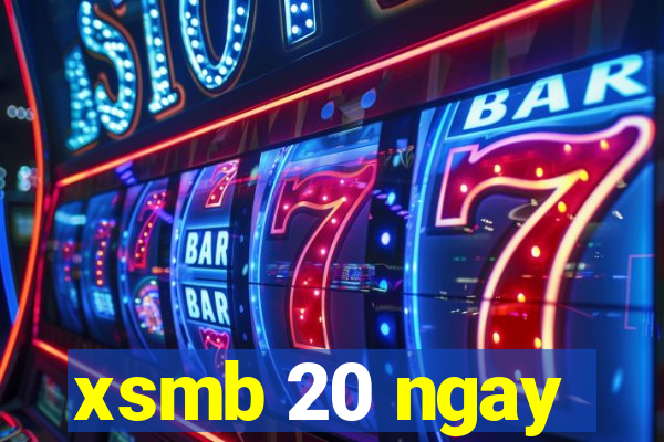 xsmb 20 ngay