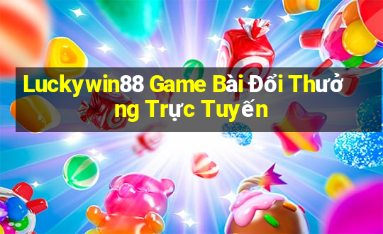 Luckywin88 Game Bài Đổi Thưởng Trực Tuyến