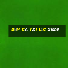 bắn cá tài lộc 2020