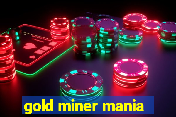 gold miner mania