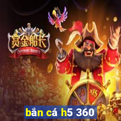 bắn cá h5 360