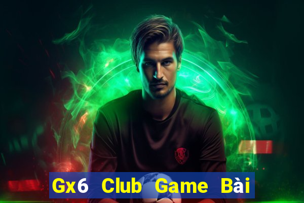 Gx6 Club Game Bài Lừa Đảo