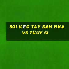 soi kèo tay ban nha vs thuy si