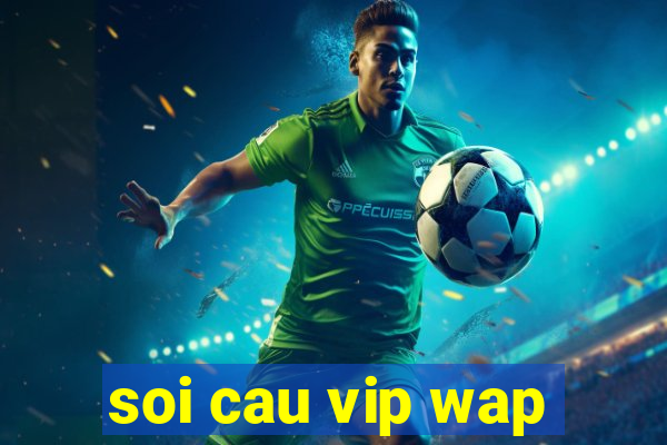 soi cau vip wap