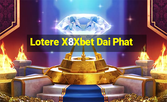 Lotere X8Xbet Dai Phat