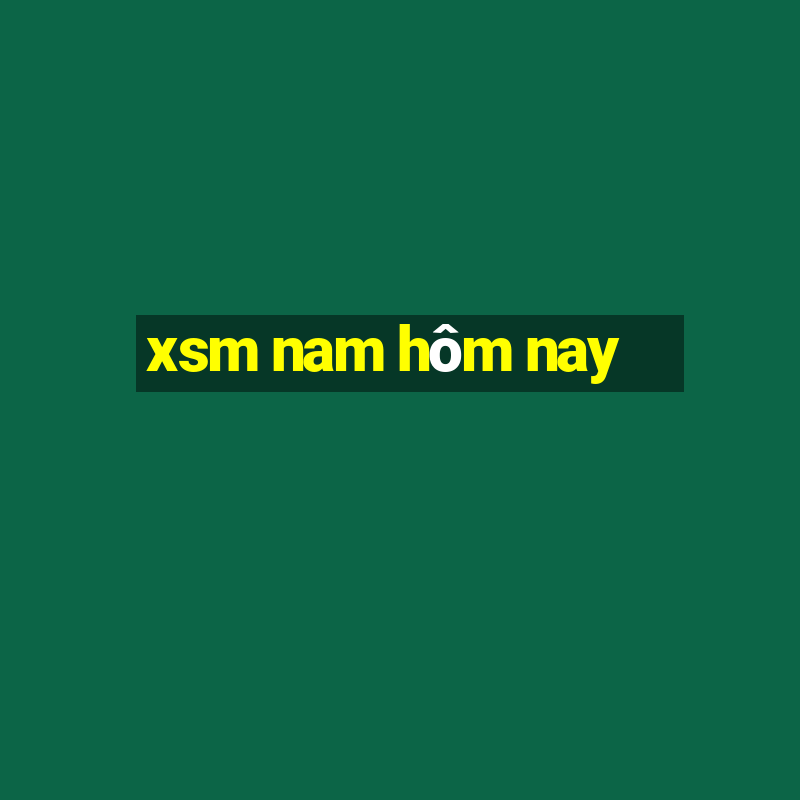 xsm nam hôm nay