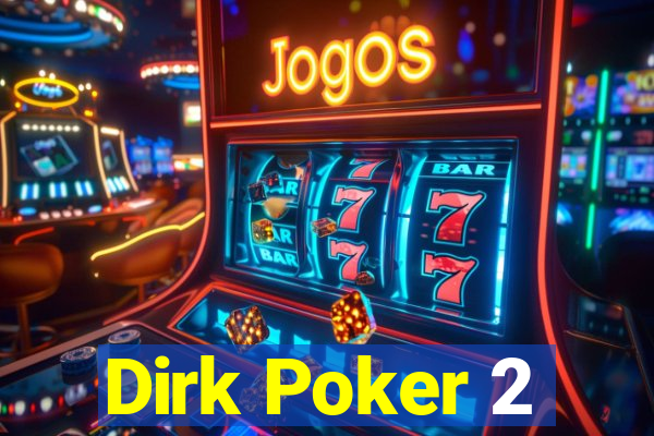 Dirk Poker 2