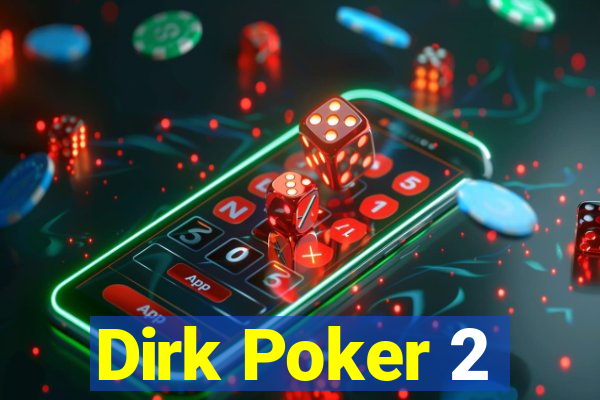 Dirk Poker 2