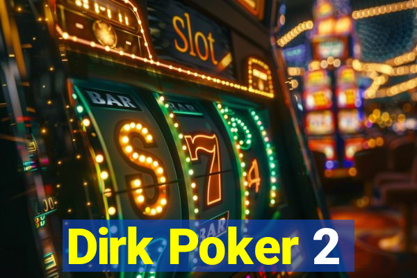 Dirk Poker 2