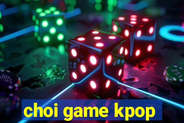 choi game kpop