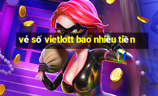 vé số vietlott bao nhiêu tiền