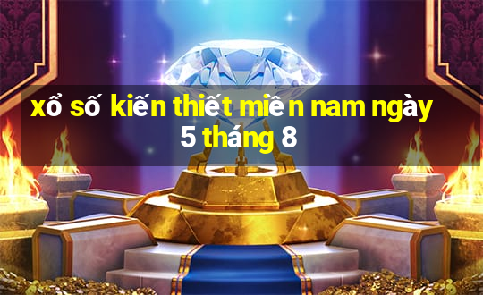 xổ số kiến thiết miền nam ngày 5 tháng 8