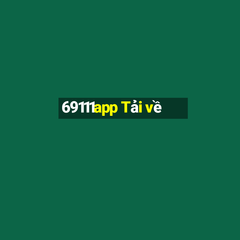 69111app Tải về