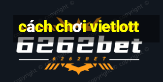 cách chơi vietlott