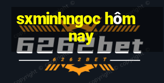 sxminhngoc hôm nay