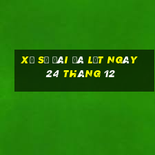 xổ số đài đà lạt ngày 24 tháng 12