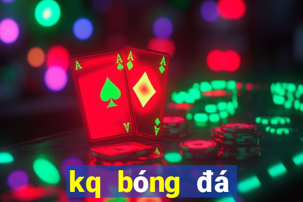 kq bóng đá đêm qua