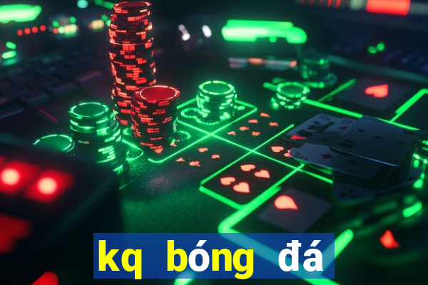 kq bóng đá đêm qua