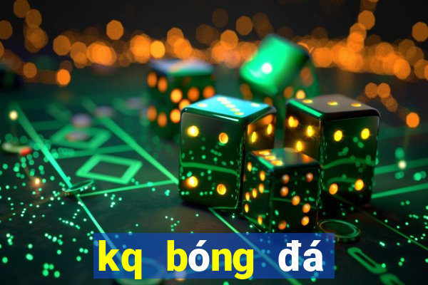 kq bóng đá đêm qua