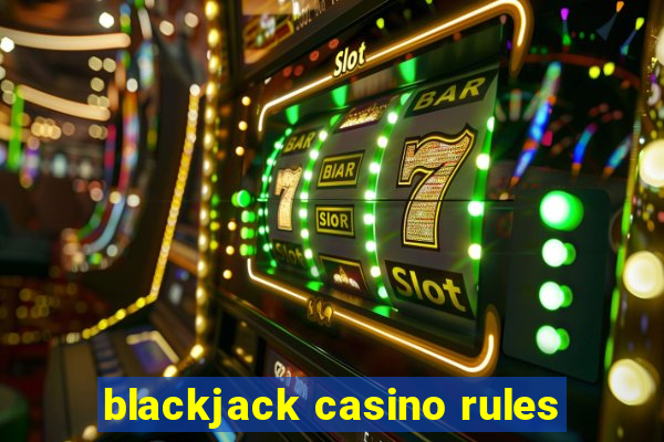 blackjack casino rules