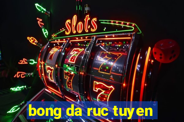 bong da ruc tuyen