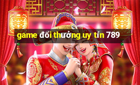 game đổi thưởng uy tín 789