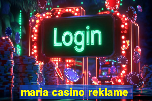 maria casino reklame