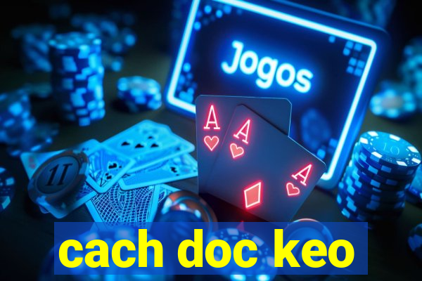 cach doc keo