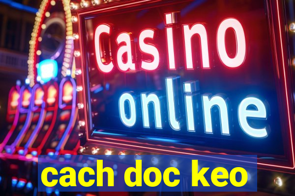 cach doc keo