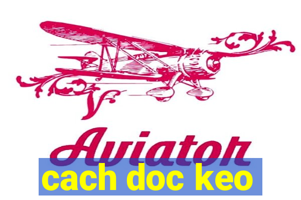 cach doc keo