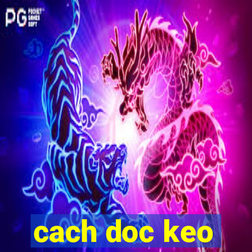 cach doc keo