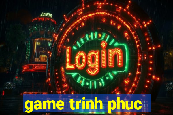 game trinh phuc