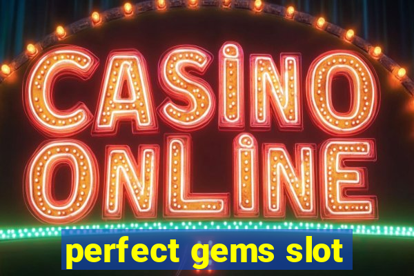 perfect gems slot