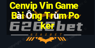 Cenvip Vin Game Bài Ông Trùm Poker