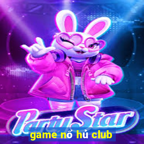 game nổ hủ club