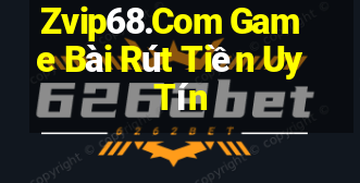 Zvip68.Com Game Bài Rút Tiền Uy Tín