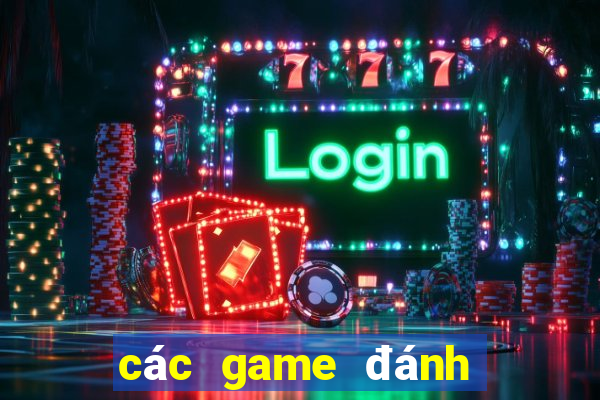 các game đánh bài online