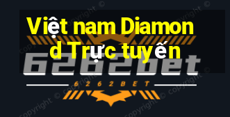 Việt nam Diamond Trực tuyến