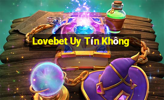 Lovebet Uy Tín Không