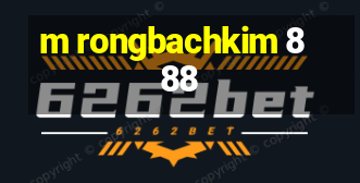 m rongbachkim 888