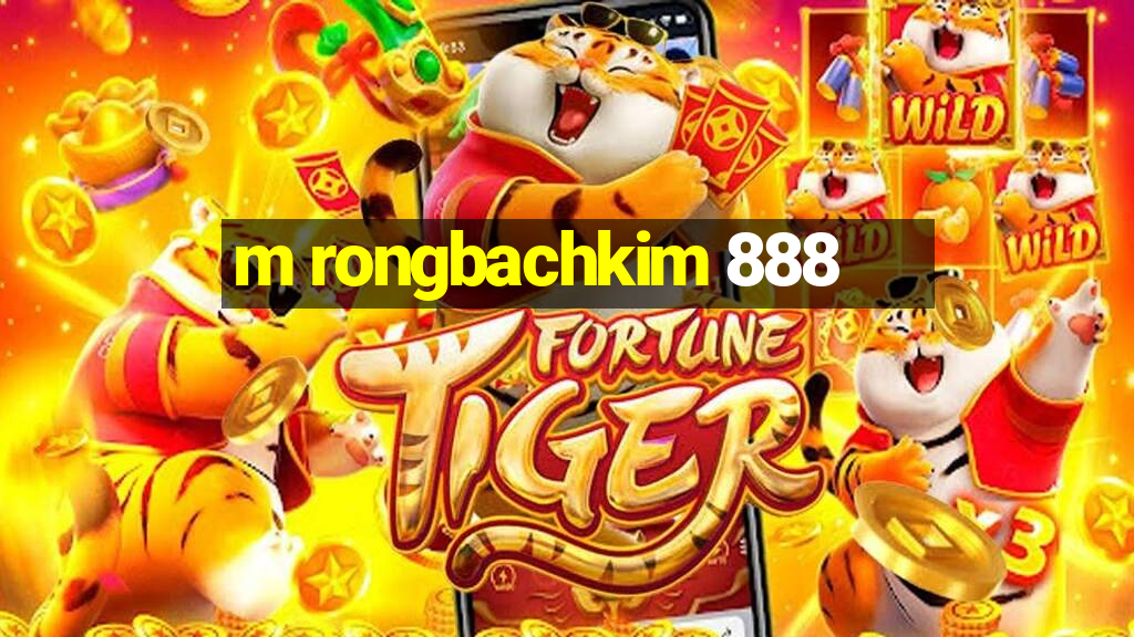 m rongbachkim 888