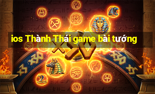 ios Thành Thái game bài tướng