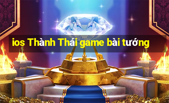 ios Thành Thái game bài tướng