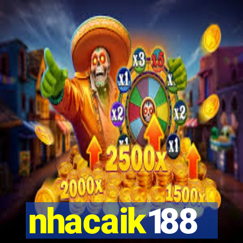 nhacaik188