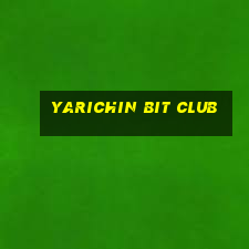 yarichin bit club