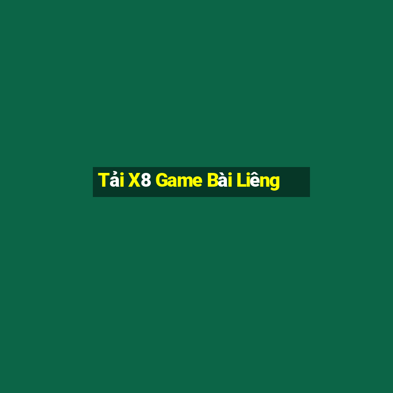 Tải X8 Game Bài Liêng