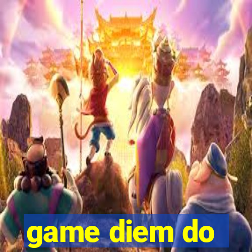 game diem do